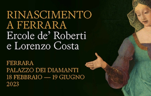 Rinascimentoa Ferrara: Ercole de’ Roberti e Lorenzo Costa